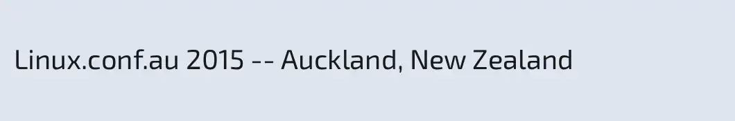 Linux.conf.au 2015 -- Auckland, New Zealand
